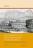 Orangerien und Gewächshäuser in der Schweiz (eBook, PDF)