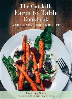 The Catskills Farm to Table Cookbook, Revised Edition (eBook, ePUB) - Wade, Courtney