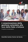 L'umanizzazione della gestione aziendale alla luce della fede cristiana