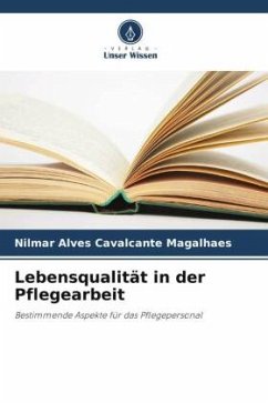 Lebensqualität in der Pflegearbeit - Alves Cavalcante Magalhaes, Nilmar