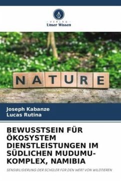 BEWUSSTSEIN FÜR ÖKOSYSTEM DIENSTLEISTUNGEN IM SÜDLICHEN MUDUMU-KOMPLEX, NAMIBIA - Kabanze, Joseph;Rutina, Lucas