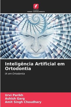 Inteligência Artificial em Ortodontia - Parikh, Urvi;Garg, Ashish;Choudhary, Amit Singh