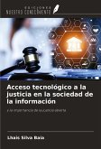 Acceso tecnológico a la justicia en la sociedad de la información Acceso tecnológico a la justicia en la sociedad de la información