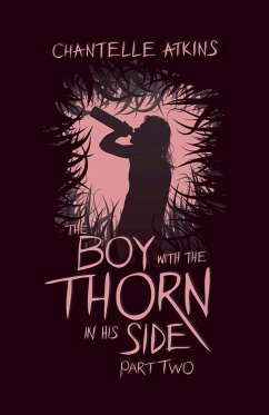 The Boy With The Thorn In His Side - Part Two - Atkins, Chantelle