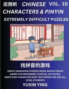 Extremely Difficult Level Chinese Characters & Pinyin (Part 10) -Mandarin Chinese Character Search Brain Games for Beginners, Puzzles, Activities, Simplified Character Easy Test Series for HSK All Level Students - Ying, Yuxin