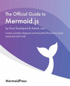 The Official Guide to Mermaid.js (eBook, ePUB) - Sveidqvist, Knut; Jain, Ashish