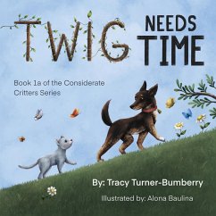 Twig Needs Time - Turner-Bumberry, Tracy