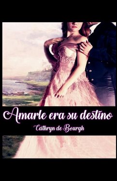 Amarle era su destino - Bourgh, Cathryn de