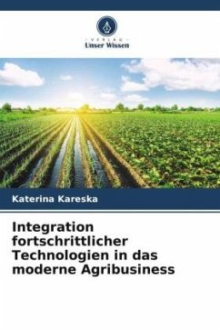 Integration fortschrittlicher Technologien in das moderne Agribusiness - Kareska, Katerina