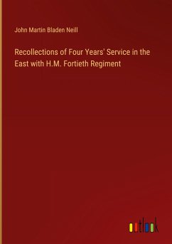 Recollections of Four Years' Service in the East with H.M. Fortieth Regiment