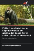 Fattori ecologici della sopravvivenza dei gorilla del Cross River sulle colline di Mawambi