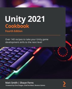 Unity 2021 Cookbook (eBook, ePUB) - Smith, Matt; Ferns, Shaun