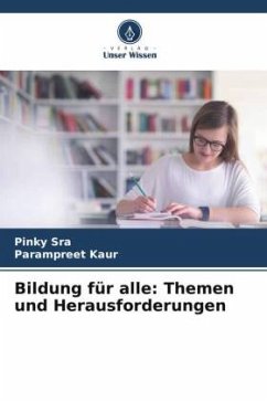 Bildung für alle: Themen und Herausforderungen - Sra, Pinky;Kaur, Parampreet