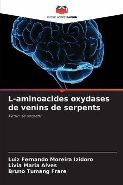L-aminoacides oxydases de venins de serpents - Moreira Izidoro, Luiz Fernando;Alves, Livia Maria;Tumang Frare, Bruno