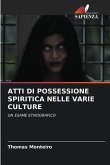 ATTI DI POSSESSIONE SPIRITICA NELLE VARIE CULTURE