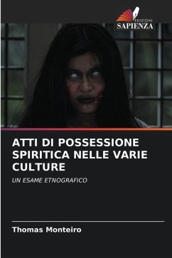 ATTI DI POSSESSIONE SPIRITICA NELLE VARIE CULTURE - Monteiro, Thomas