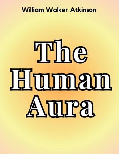 The Human Aura - William Walker Atkinson