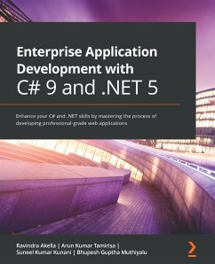 Enterprise Application Development with C# 9 and .NET 5 (eBook, ePUB) - Akella, Ravindra; Tamirisa, Arun Kumar; Kunani, Suneel Kumar; Muthiyalu, Bhupesh Guptha