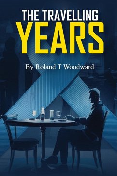 THE TRAVELLING YEARS - Woodward, Roland T