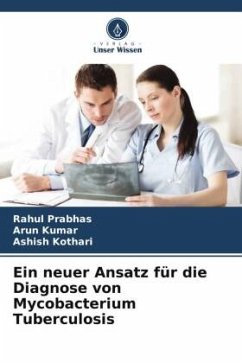 Ein neuer Ansatz für die Diagnose von Mycobacterium Tuberculosis - Prabhas, Rahul;Kumar, Arun;Kothari, Ashish