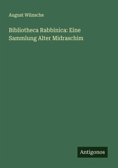 Bibliotheca Rabbinica: Eine Sammlung Alter Midraschim - Wünsche, August