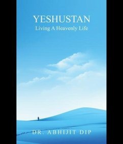 Yeshustan Living A Heavenly Life (eBook, ePUB) - Dip, Abhijit