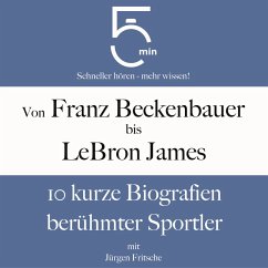 Von Franz Beckenbauer bis LeBron James (MP3-Download) - 5 Minuten; 5 Minuten Biografien; Fritsche, Jürgen