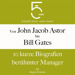 Von John Jacob Astor bis Bill Gates (MP3-Download) - 5 Minuten; 5 Minuten Biografien; Fritsche, Jürgen