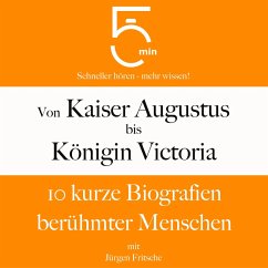 Von Kaiser Augustus bis Königin Victoria (MP3-Download) - 5 Minuten; 5 Minuten Biografien; Fritsche, Jürgen