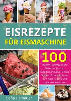 Eisrezepte für Eismaschine (eBook, ePUB) - Helbauer, Sofia