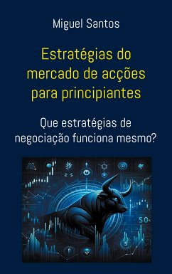 Estratégias do mercado de acções para principiantes (eBook, ePUB) - Santos, Miguel