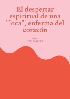 Cover El despertar espiritual de una loca, enferma del corazón (eBook, ePUB)