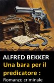 Una bara per il predicatore : Romanzo criminale (eBook, ePUB)