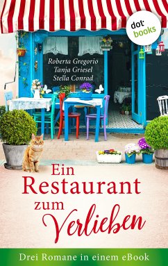 Ein Restaurant zum Verlieben (eBook, ePUB) - Gregorio, Roberta; Griesel, Tanja; Conrad, Stella