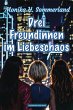 Drei Freundinnen im Liebeschaos (eBook,... - Bild 1