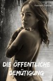 Die Öffentliche Demütigung (eBook, ePUB) Die Öffentliche Demütigung (eBook, ePUB)