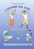 Vivre sa vie en Programmation Positive (eBook, ePUB)