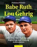 Famous Friends: Babe Ruth and Lou Gehrig (eBook, ePUB) Famous Friends: Babe Ruth and Lou Gehrig (eBook, ePUB)