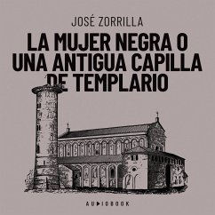 La mujer negra o una antigua capilla de templario (MP3-Download) - Zorrilla, José