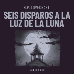 Seis disparos a la luz de la luna (MP3-Download) - Lovecraft, H.P.