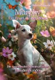 Murphy - Ein Engel auf vier Pfoten - Die spannenden Abenteuer eines Familienhundes - Erinnerungen (eBook, ePUB) Murphy - Ein Engel auf vier Pfoten - Die spannenden Abenteuer eines Familienhundes - Erinnerungen (eBook, ePUB)