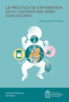 La práctica de enfermería en el cuidado del niño con estoma (eBook, PDF) - Guerrero Gamboa, Sandra
