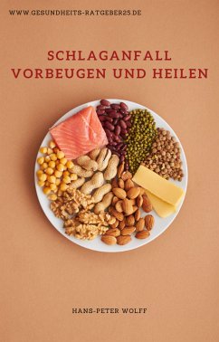 Schlaganfall vorbeugen und heilen (eBook, ePUB) - Wolff, Hans-Peter