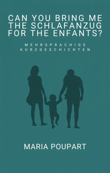 Can you bring me the Schlafanzug for the enfants? (eBook, ePUB) Can you bring me the Schlafanzug for the enfants? (eBook, ePUB)