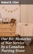 Our Bit: Memories of War Service by a... - Bild 1