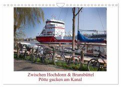 Zwischen Hochdonn & Brunsbüttel: Pötte gucken am Kanal (Wandkalender 2025 DIN A4 quer), CALVENDO Monatskalender