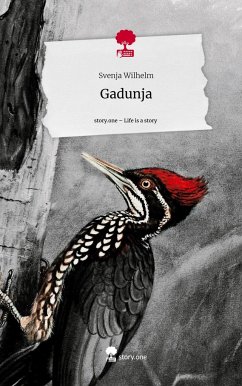 Gadunja. Life is a Story - story.one - Wilhelm, Svenja