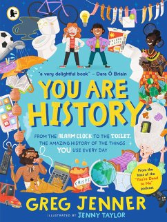You Are History: From the Alarm Clock to the Toilet, the Amazing History of the Things You Use Every Day - Jenner, Greg