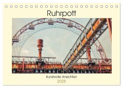 Ruhrpott - Kunstvolle Ansichten (Tischkalender 2025 DIN A5 quer), CALVENDO Monatskalender - Calvendo;Adams, Heribert