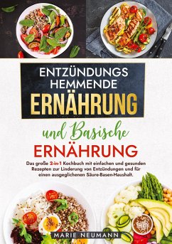 Entzündungshemmende Ernährung und Basische Ernährung - Neumann, Marie